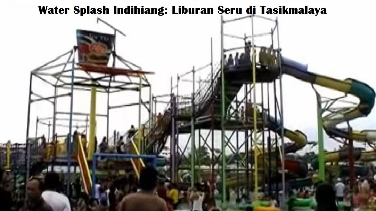 Water Splash Indihiang: Liburan Seru di Tasikmalaya